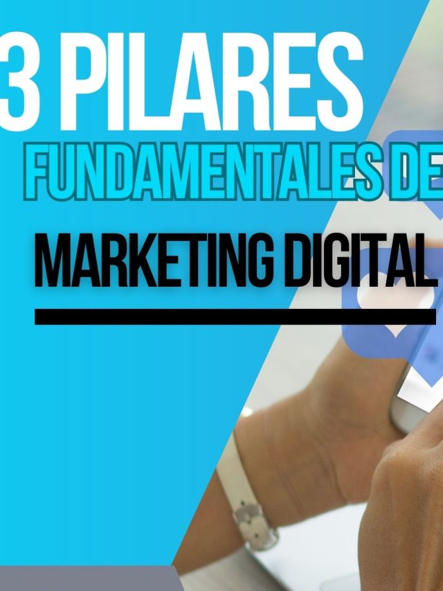3 Pilares Fundamentales de Marketing Digital